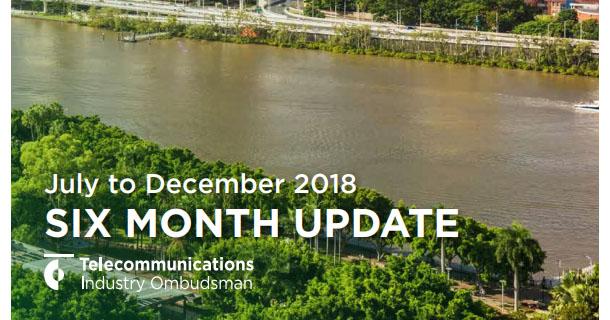 July - December 2018 Six Month Update. Telecommunications Industry Ombudsman logo