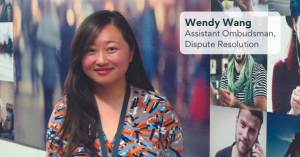 Wendy Wang, Assistant Ombudsman of Dispute Resolution